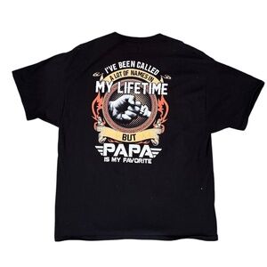 Mens Black T-shirt ""I've Been Called A Lot Of Names In My Lifetime But Papa...